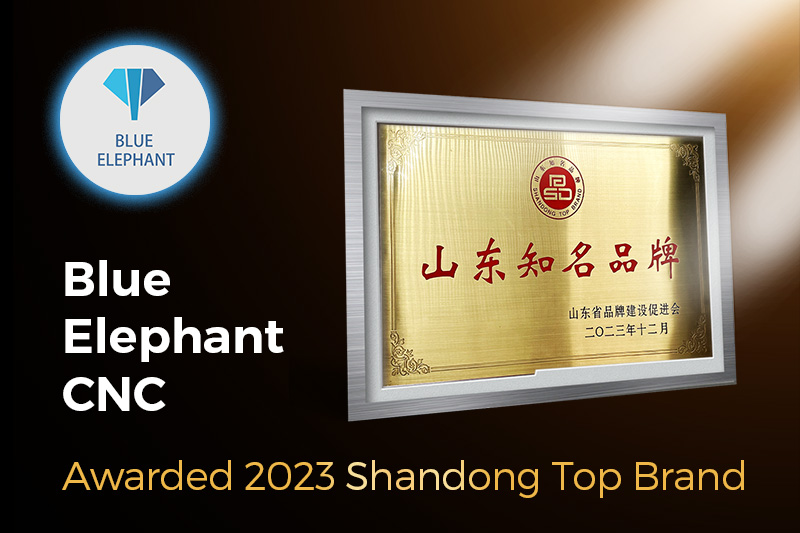 2023 Shandong Top Brand- Blue Elephant CNC