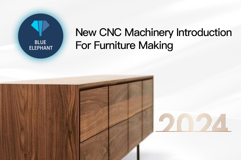 2024 New CNC Machinery Introduction For Furniture Making