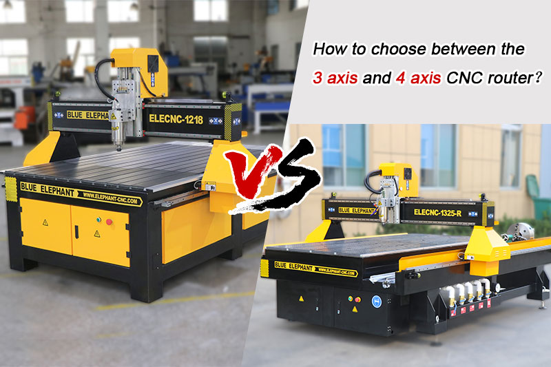How to choose between the 3 axis and 4 axis CNC router?