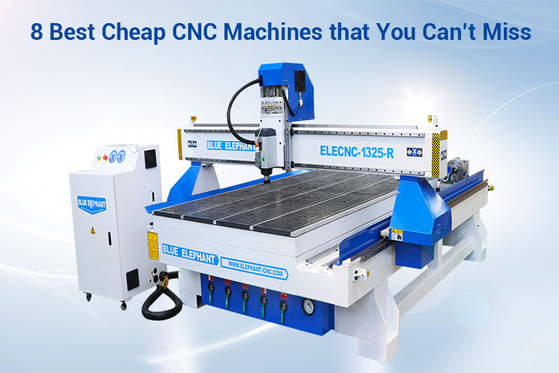 8 Best Cheap CNC Machines that You Can’t Miss