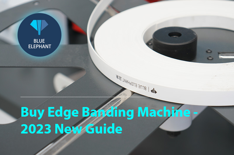 Buy Edge Banding Machine- 2024 New Guide