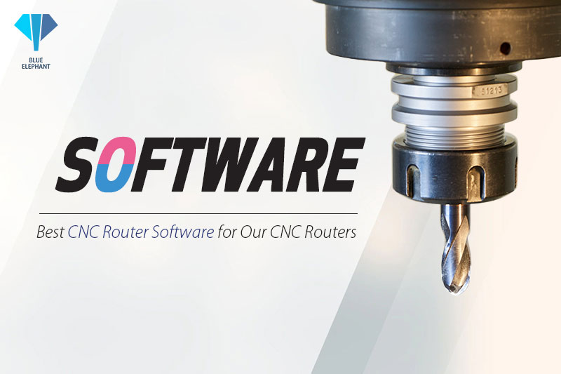 Best CNC Router Software for Our CNC Routers