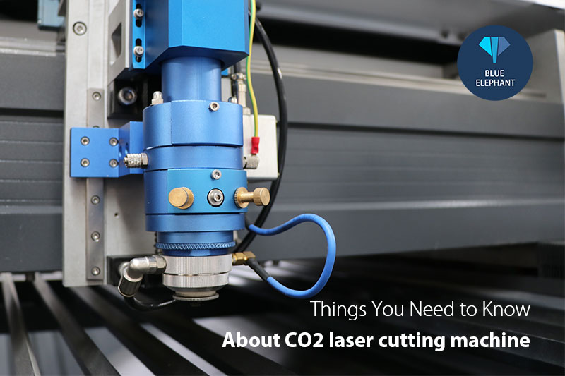 Things You Need to Know About CO2 laser cutting machine