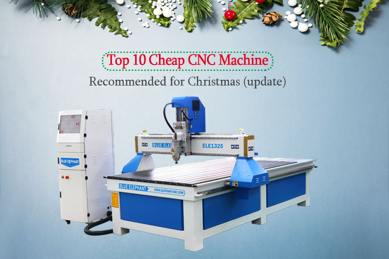 Top 10 Cheap CNC Machine Recommended for Christmas (Update)