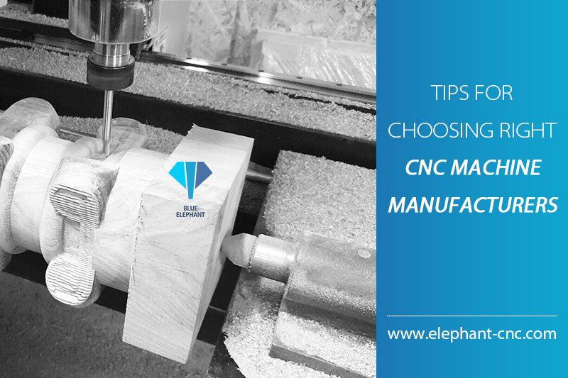 Tips for Choosing A Right CNC Machine Manufacturer