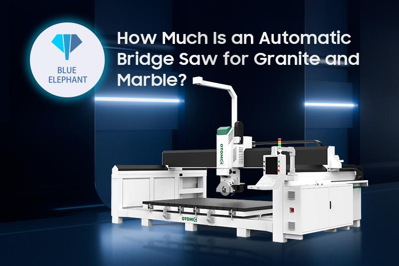 How Much Is an Automatic Bridge Saw for Granite and Marble?