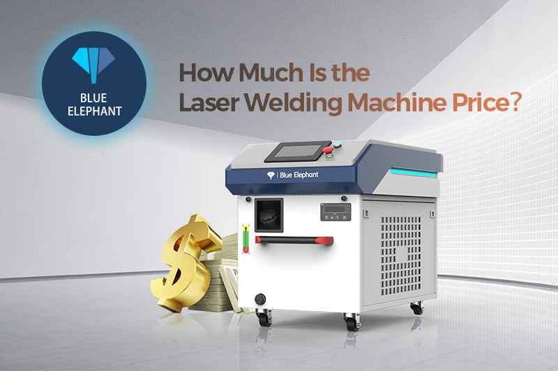 How Much Is the Laser Welding Machine Price?