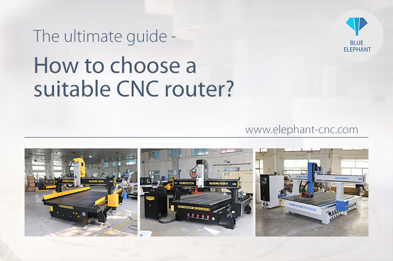 How to choose a suitable CNC router machine-the ultimate guide