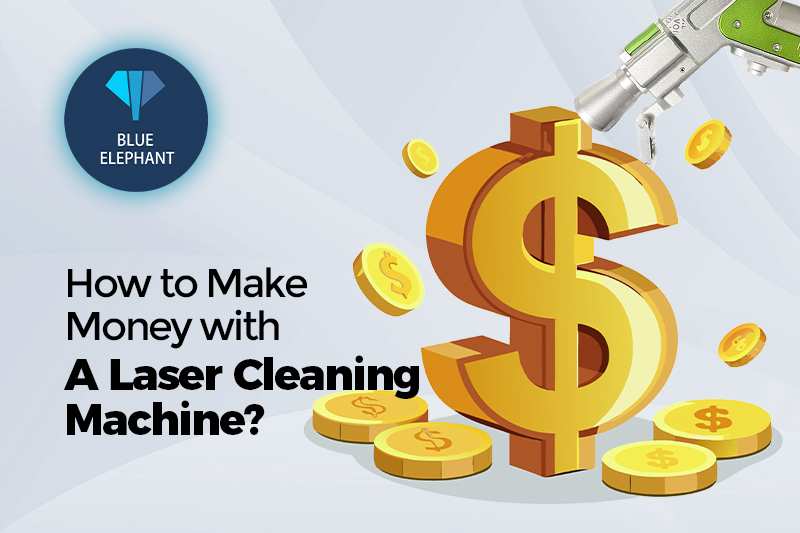 How to Make Money with A Laser Cleaning Machine?