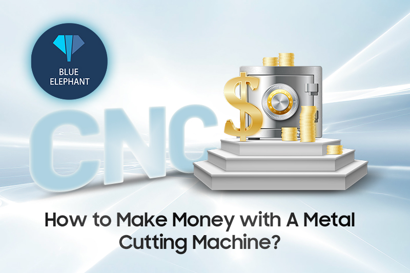 How to Make Money with Metal Cutting Machine?