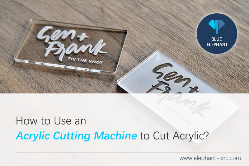 How to Use An Acrylic Cutting Machine to Cut Acrylic