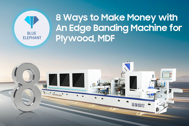 8 Ways to Make Money with An Edge Banding Machine for Plywood, MDF