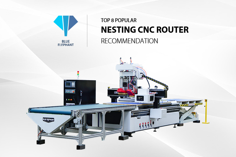 Top 8 Popular Nesting CNC Router Machine Recommendation