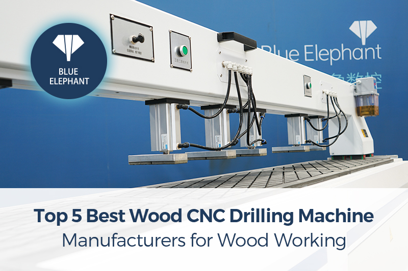 Top 5 Best Wood CNC Drilling Machine Manufacturers for Wood Working